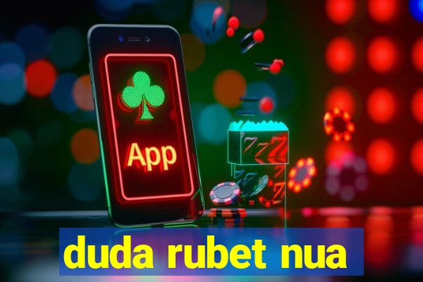 duda rubet nua